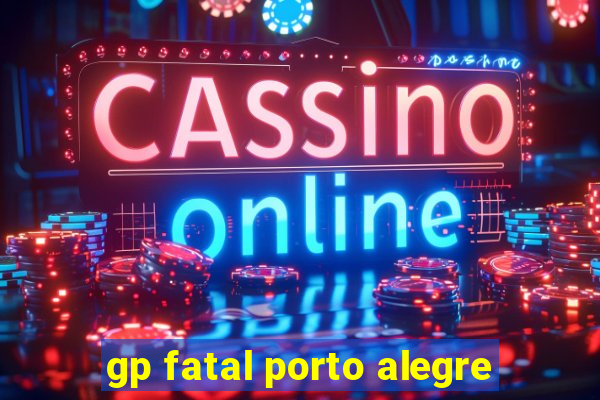 gp fatal porto alegre